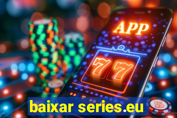 baixar series.eu