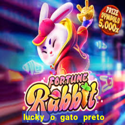 lucky o gato preto filme completo dublado download