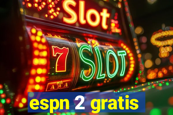 espn 2 gratis