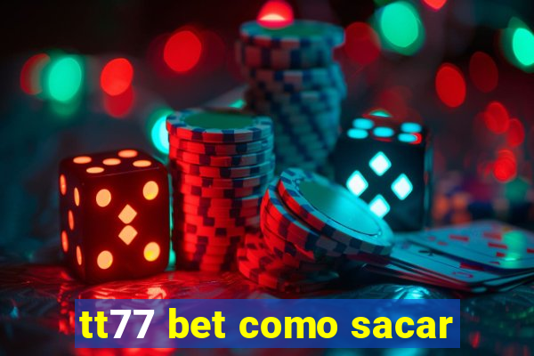 tt77 bet como sacar