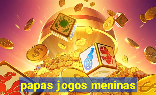 papas jogos meninas