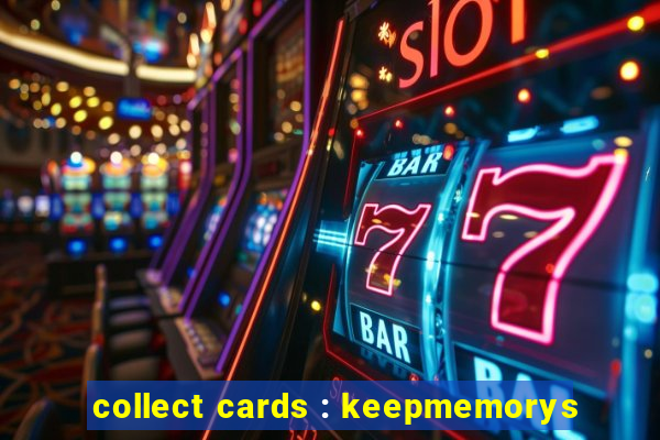 collect cards : keepmemorys