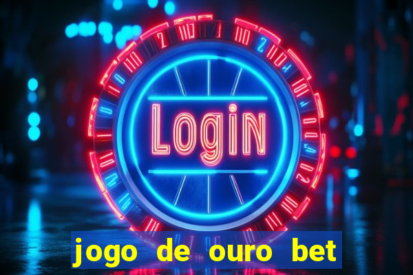 jogo de ouro bet codigo promocional