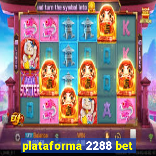 plataforma 2288 bet