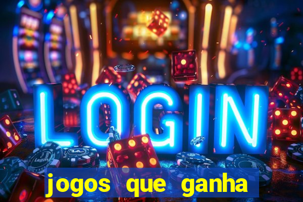 jogos que ganha dinheiro de verdade sem depositar