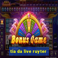 tia da live ruyter