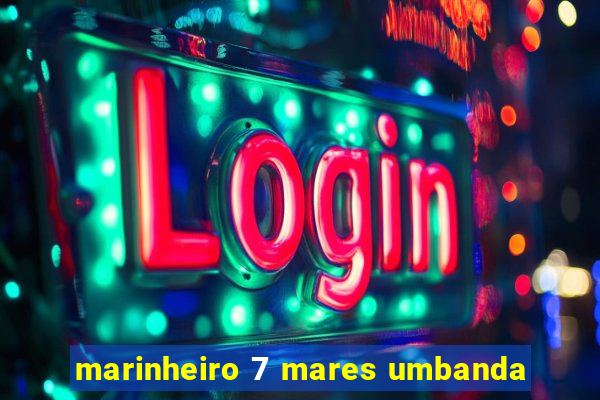 marinheiro 7 mares umbanda