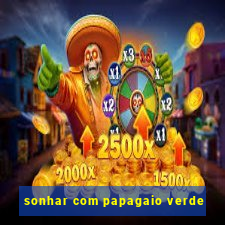 sonhar com papagaio verde