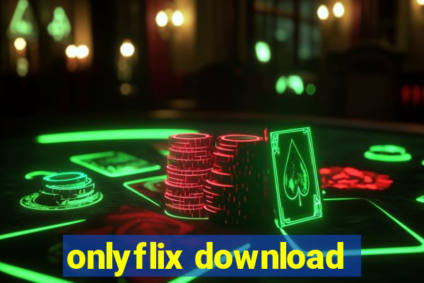 onlyflix download