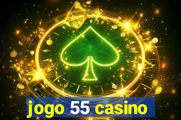 jogo 55 casino