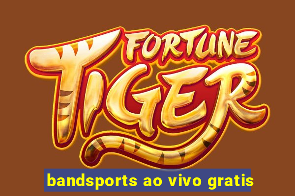 bandsports ao vivo gratis