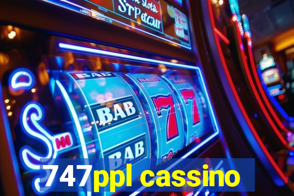 747ppl cassino