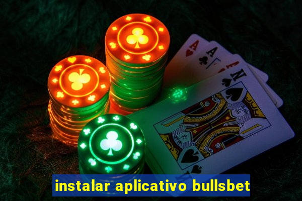 instalar aplicativo bullsbet