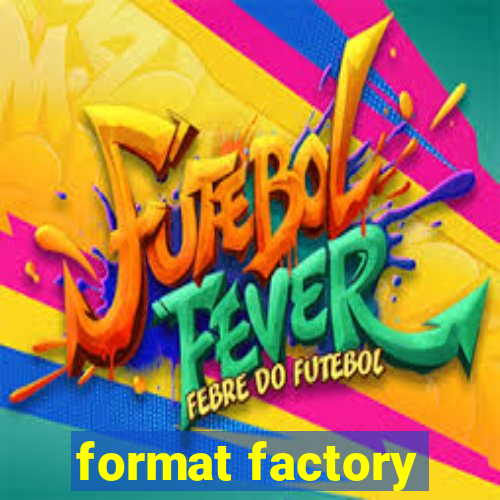 format factory