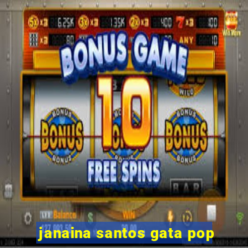 janaina santos gata pop