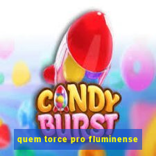 quem torce pro fluminense