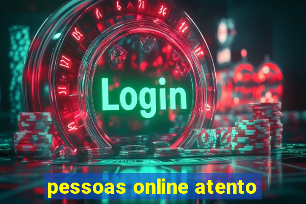 pessoas online atento