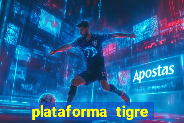 plataforma tigre pagando no cadastro