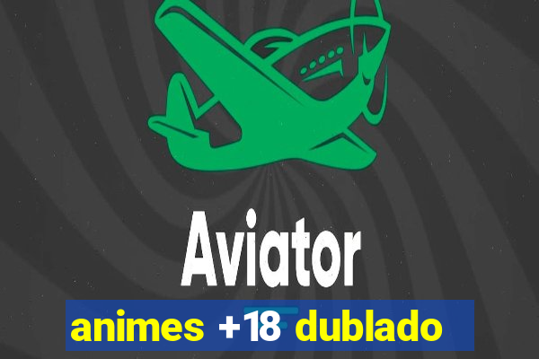 animes +18 dublado