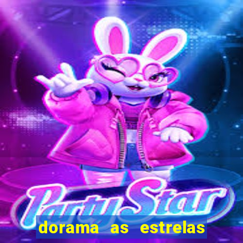 dorama as estrelas nao sao tao brilhantes quanto voce