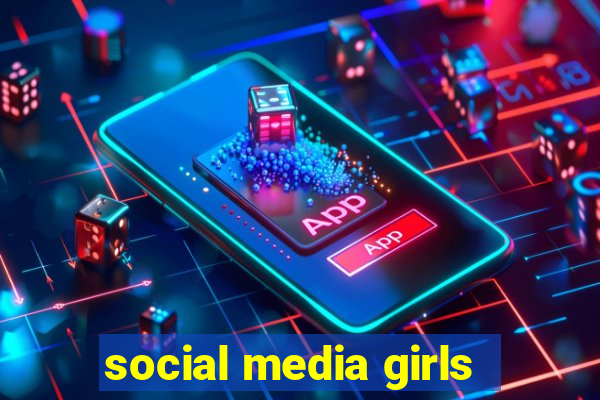 social media girls