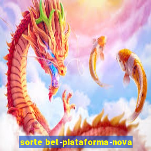 sorte bet-plataforma-nova