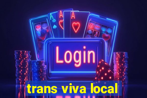 trans viva local