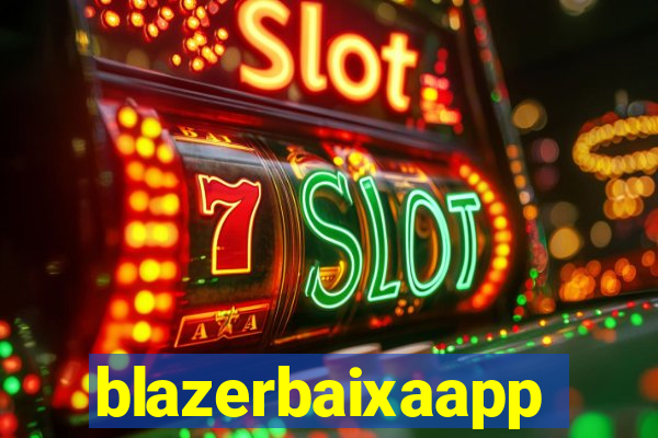 blazerbaixaapp