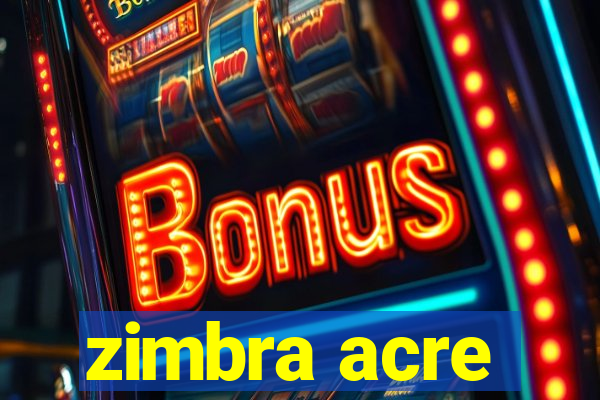 zimbra acre