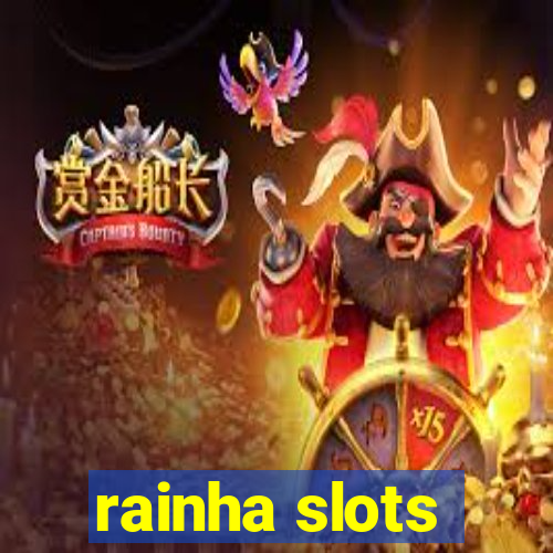 rainha slots