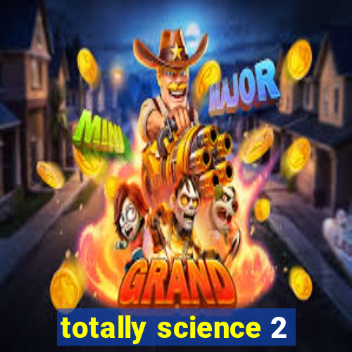 totally science 2