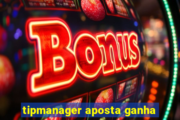 tipmanager aposta ganha