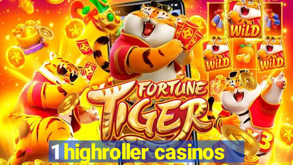 1 highroller casinos