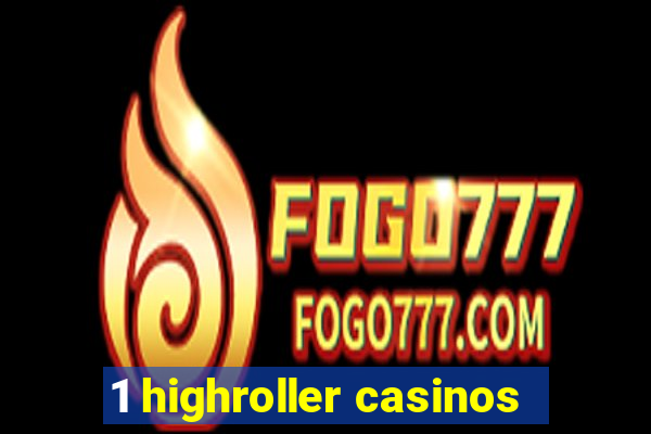 1 highroller casinos