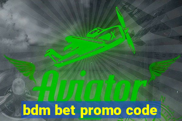 bdm bet promo code