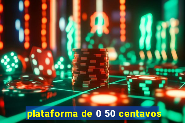 plataforma de 0 50 centavos