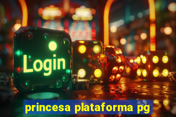 princesa plataforma pg