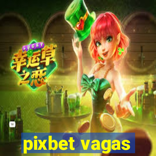 pixbet vagas