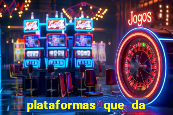 plataformas que da bonus no cadastro e saca no free