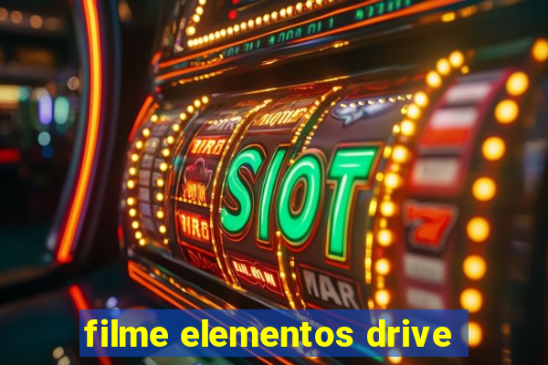 filme elementos drive