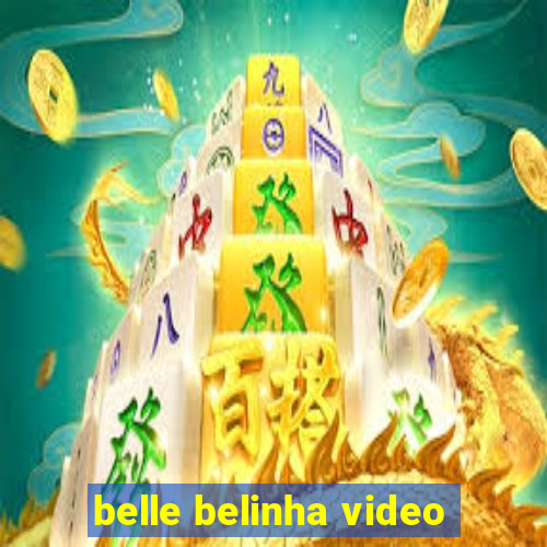 belle belinha video