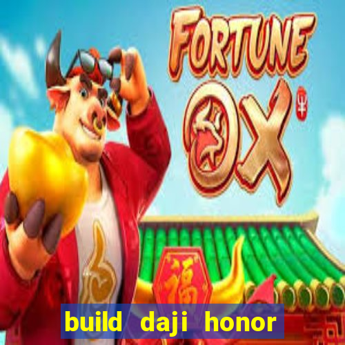 build daji honor of kings