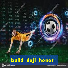 build daji honor of kings