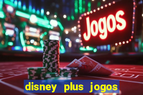 disney plus jogos de futebol