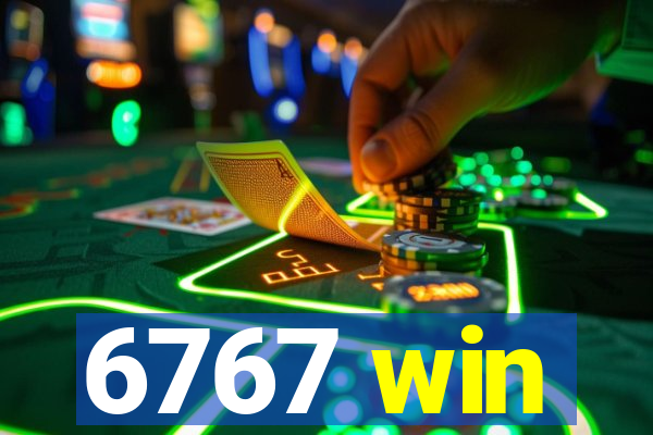 6767 win