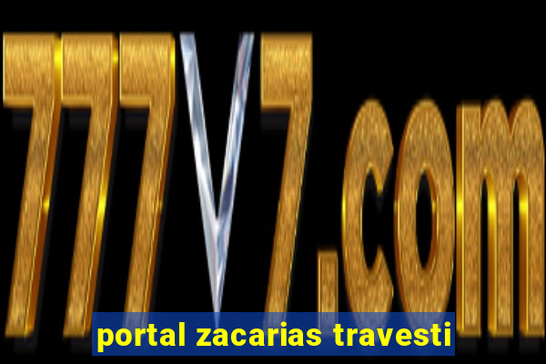 portal zacarias travesti