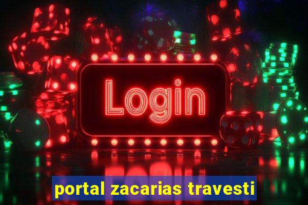 portal zacarias travesti