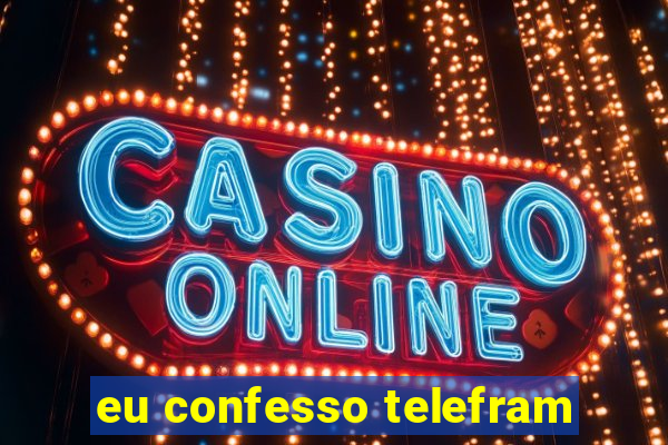 eu confesso telefram