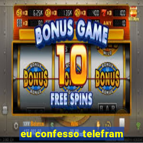 eu confesso telefram