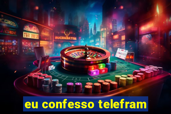 eu confesso telefram